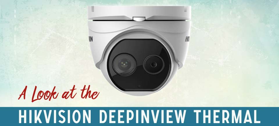 Hikvision’s DeepinView Thermal and Optical Network Turret Cameras